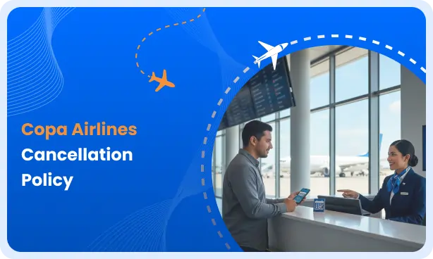 A Full Guide of Copa Airlines 24 Hour Cancellation Policy