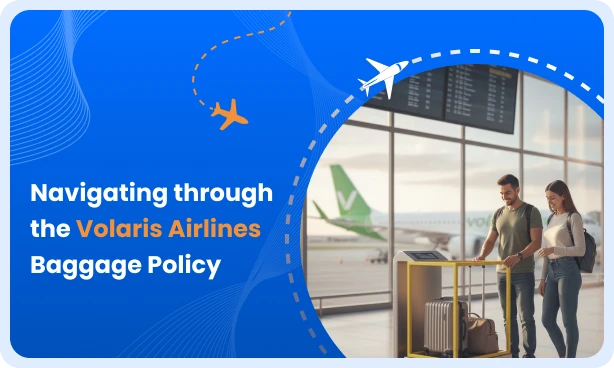 Volaris Airlines Baggage Policy Rule Guide