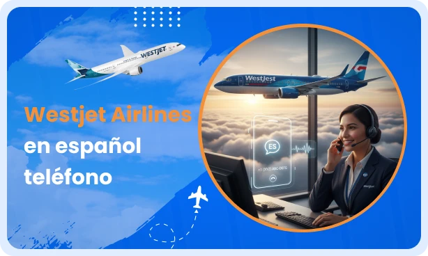 Servicio al cliente de WestJet en español